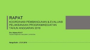 RAPAT KOORDINASI PEMBANGUNAN EVALUASI PELAKSANAAN PROGRAMKEGIATAN TAHUN ANGGARAN