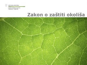 Zakon o zatiti okolia ZAKON O ZATITI OKOLIA