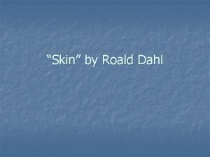 Skin (a roald dahl short story)