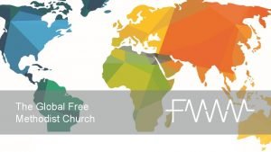 The Global Free Methodist Church CONNECT WITH GODS