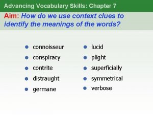 Advancing Vocabulary Skills Chapter 7 Aim How do