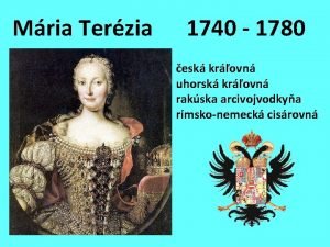 Mria Terzia 1740 1780 esk krovn uhorsk krovn