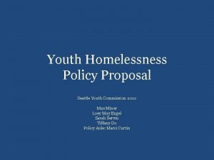Youth Homelessness Policy Proposal Seattle Youth Commission 2010