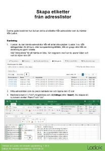 Skapa etiketter frn adresslistor Denna guide beskriver hur