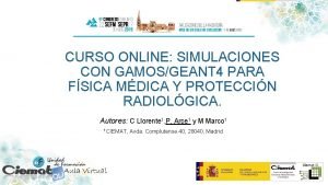 CURSO ONLINE SIMULACIONES CON GAMOSGEANT 4 PARA FSICA