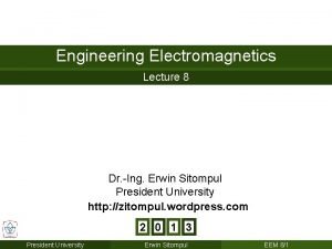 Engineering Electromagnetics Lecture 8 Dr Ing Erwin Sitompul