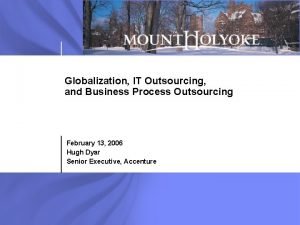 Globalization IT Outsourcing and Business Process Outsourcing February