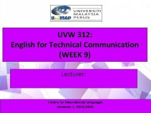 UVW 312 English for Technical Communication WEEK 9