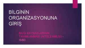 BLGNN ORGANZASYONUNA GR BILGI KAYNAKLARININ TANIMLANMASI NITELENMESI ISBD