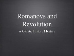 Romanovs and Revolution A Genetic History Mystery The