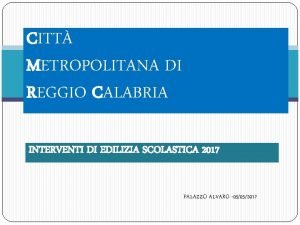 CITT METROPOLITANA DI REGGIO CALABRIA INTERVENTI DI EDILIZIA