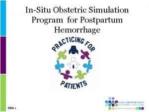 InSitu Obstetric Simulation Program for Postpartum Hemorrhage Slide