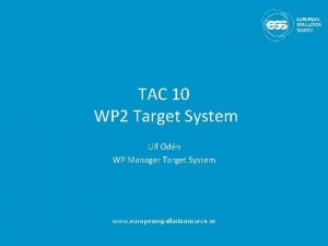 TAC 10 WP 2 Target System Ulf Odn