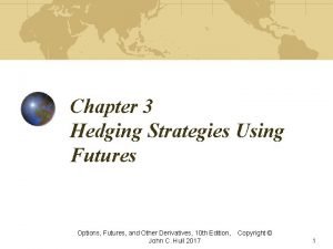 Chapter 3 Hedging Strategies Using Futures Options Futures