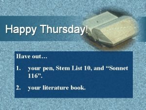 Happy Thursday Have out 1 your pen Stem