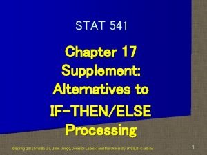 STAT 541 Chapter 17 Supplement Alternatives to IFTHENELSE