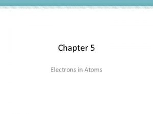 Electrons in atoms section 1 light and quantized energy