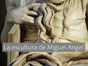 La escultura de Miguel ngel Miguel ngel La