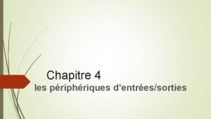 Chapitre 4 les priphriques dentressorties les priphriques dentressorties