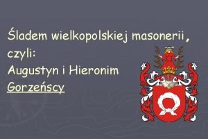 ladem wielkopolskiej masonerii czyli Augustyn i Hieronim Gorzescy