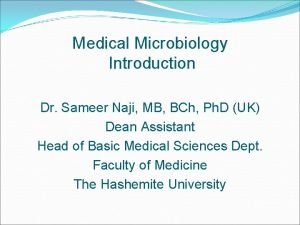 Medical Microbiology Introduction Dr Sameer Naji MB BCh