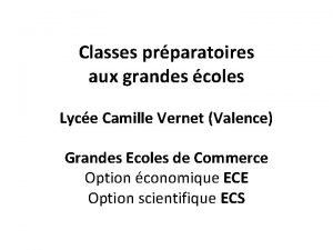 Classes prparatoires aux grandes coles Lyce Camille Vernet