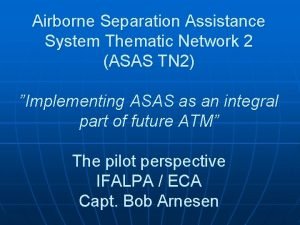 Airborne Separation Assistance System Thematic Network 2 ASAS