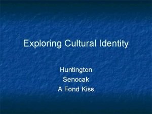 Exploring Cultural Identity Huntington Senocak A Fond Kiss