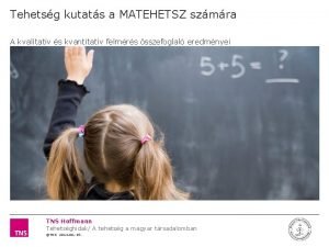 Tehetsg kutats a MATEHETSZ szmra A kvalitatv s