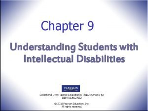 Chapter 9 Understanding Students with Intellectual Disabilities Exceptional