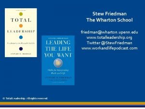 Stew Friedman The Wharton School friedmanwharton upenn edu