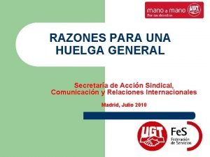 RAZONES PARA UNA HUELGA GENERAL Secretara de Accin