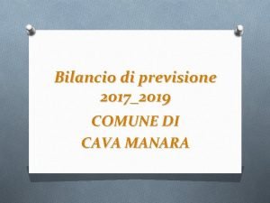 Bilancio di previsione 20172019 COMUNE DI CAVA MANARA