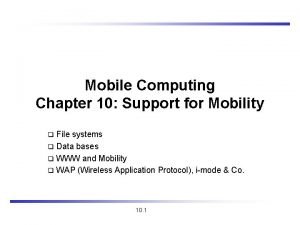 Mobile Computing Chapter 10 Support for Mobility File