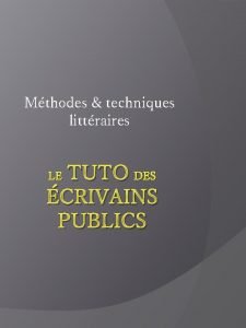 Mthodes techniques littraires TUTO DES CRIVAINS PUBLICS LE