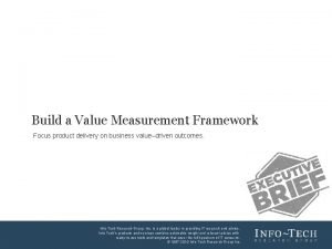 Build a Value Measurement Framework Focus product delivery