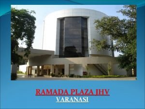 RAMADA PLAZA JHV VARANASI INTRODUCTION Situated in the