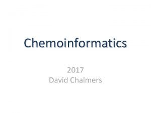 Chemoinformatics 2017 David Chalmers Section 1 Chemical data