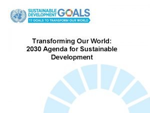 Transforming Our World 2030 Agenda for Sustainable Development