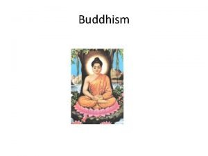 Buddhism Buddhism began in northeastern India and is