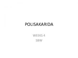 POLISAKARIDA WEEKS 4 SBW POLISAKARIDA SBG HIDROKOLOID KOLOID