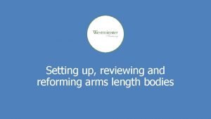 Setting up reviewing and reforming arms length bodies