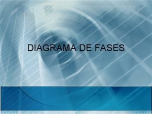 DIAGRAMA DE FASES Los elementos qumicos y las