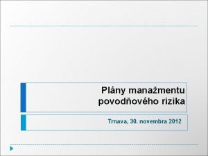 Plny manamentu povodovho rizika Trnava 30 novembra 2012