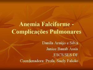 Anemia Falciforme Complicaes Pulmonares Danila Arajo e Silva