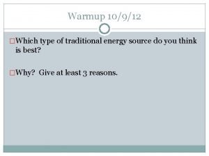 Warmup 10912 Which type of traditional energy source