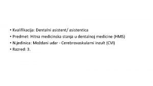 Kvalifikacija Dentalni asistent asistentica Predmet Hitna medicinska stanja