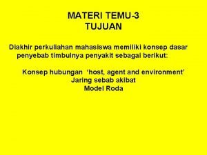 MATERI TEMU3 TUJUAN Diakhir perkuliahan mahasiswa memiliki konsep