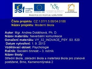 slo projektu CZ 1 071 5 0034 0188