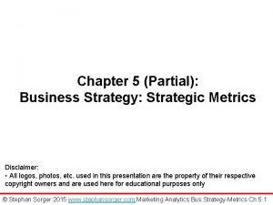 Chapter 5 Partial Business Strategy Strategic Metrics Disclaimer